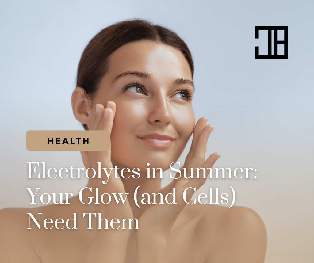Electrolytes in Summer: Your Glow (and Cells) Need Them
